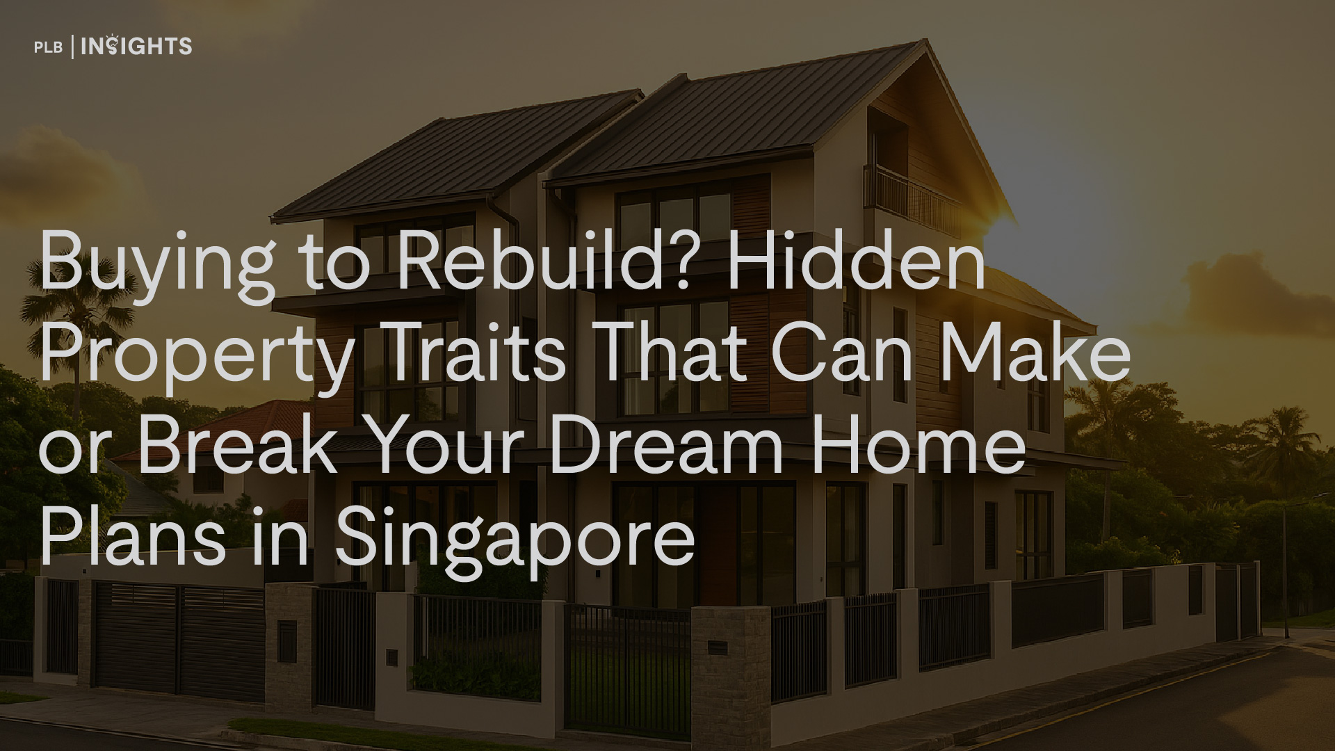 Hidden property traits when rebuilding. Learn how factors like west sun, slope, road noise, and protected trees in Singapore can add costs, delay plans, or affect liveability.